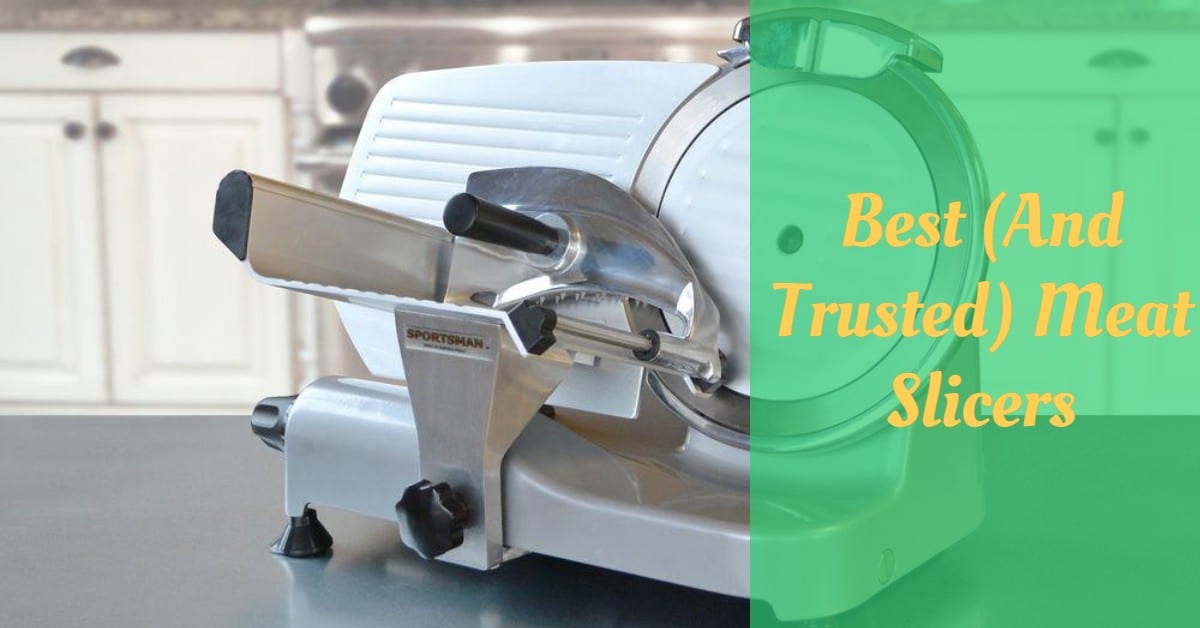 Best (And Trusted) Meat Slicers