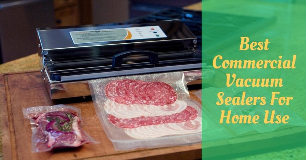 7 Best Commercial Vacuum Sealers For Home Use Cooking Top Gear