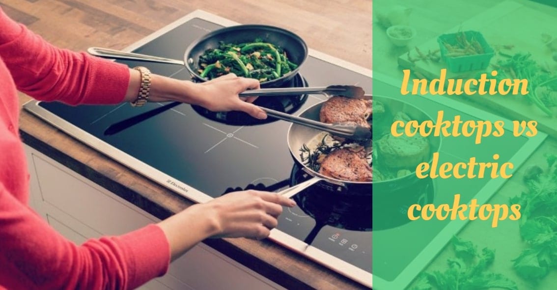 Inuction cooktops vs electric cooktops