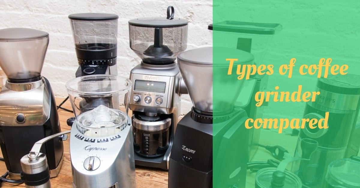 Types of coffee grinder compared