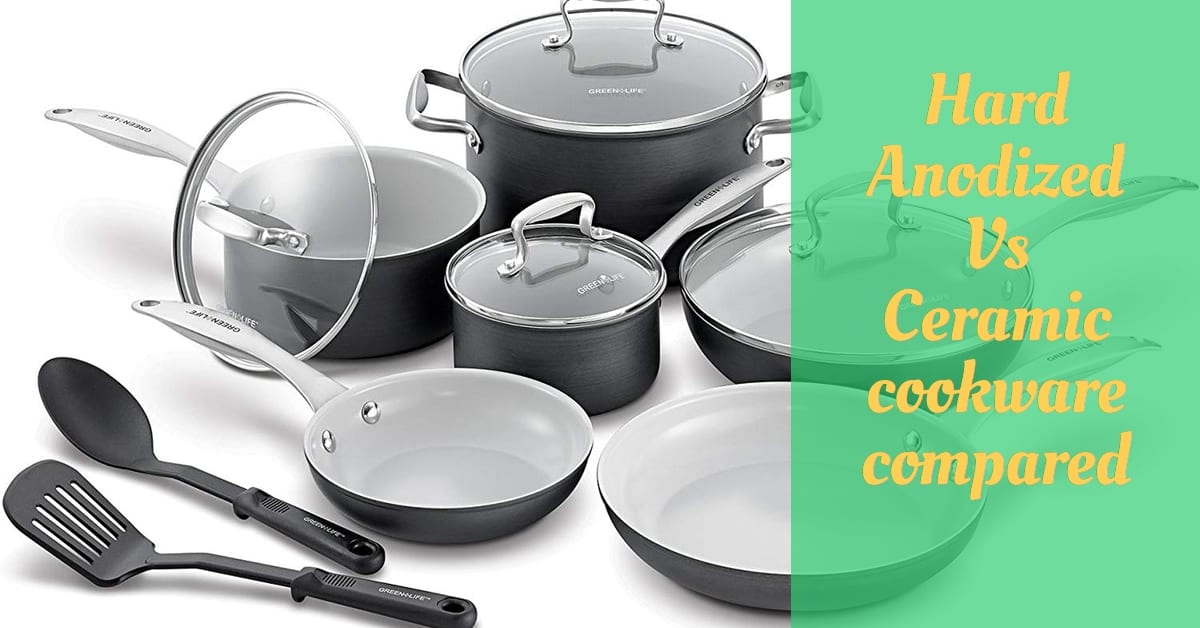 Hard Anodized Vs Ceramic cookware compared Cooking Top Gear