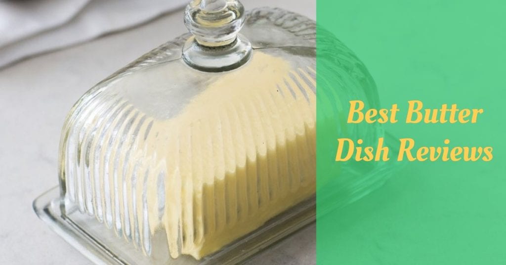 7 Best Butter Dish Reviews Cooking Top Gear