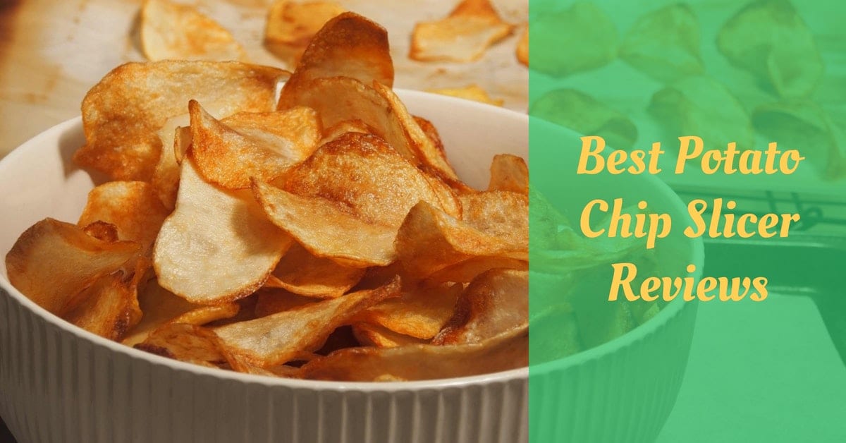 Best Potato Chip Slicer Reviews