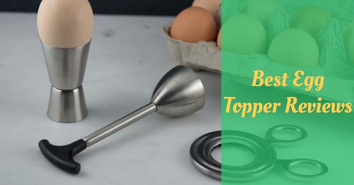 9 Best Egg Topper Reviews Cooking Top Gear
