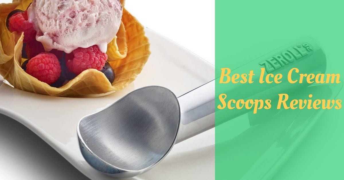 7 Best Ice Cream Scoops Reviews Cooking Top Gear